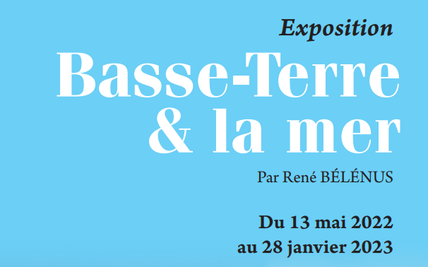 Exposition Basse-Terre & la mer du 13 mai 2022 au 28 janvier 2023