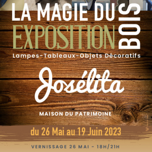 Exposition "La Magie du Bois" de Josélita 