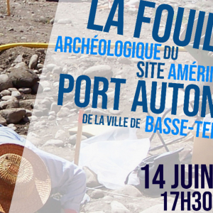 La fouille archéologique du site amérindien du port autonome - 14 juin 2025